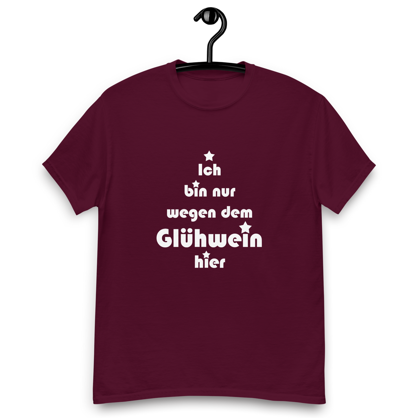 Ich bin nur wegen dem Glühwein hier - Klassisches Unisex T-Shirt