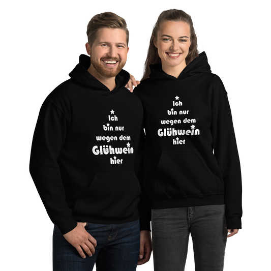 Hoodie - Ich bin nur wegen dem Glühwein hier