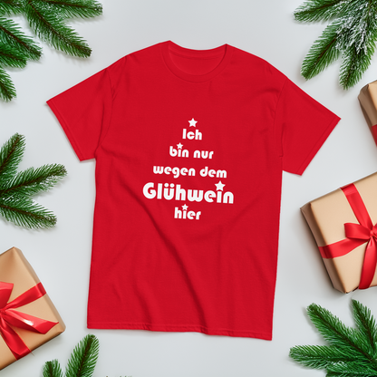 Ich bin nur wegen dem Glühwein hier - Klassisches Unisex T-Shirt