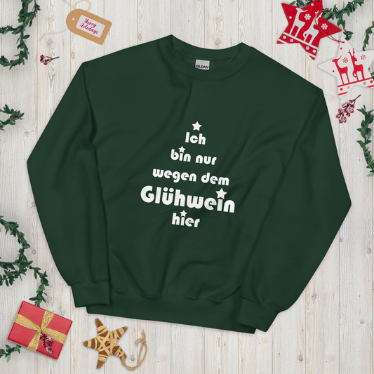 Pullover "Ich bin nur wegen dem Glühwein hier"