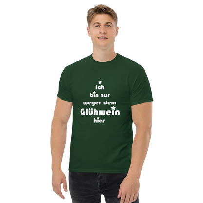 Ich bin nur wegen dem Glühwein hier - Klassisches Unisex T-Shirt