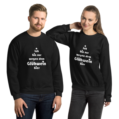 Pullover "Ich bin nur wegen dem Glühwein hier"