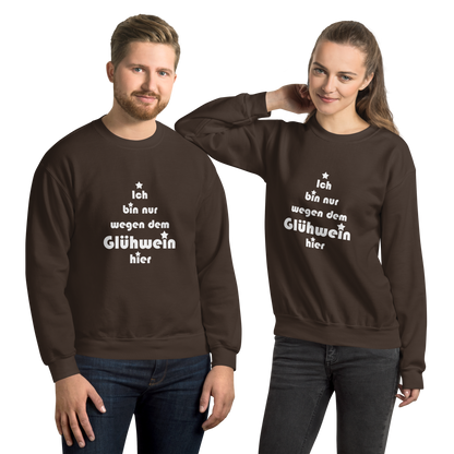 Pullover "Ich bin nur wegen dem Glühwein hier"