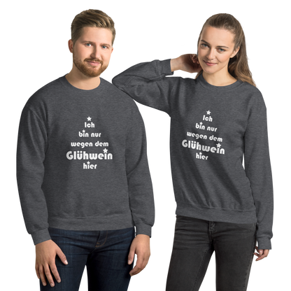 Pullover "Ich bin nur wegen dem Glühwein hier"