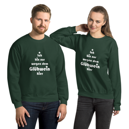 Pullover "Ich bin nur wegen dem Glühwein hier"
