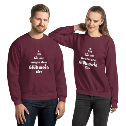 Pullover "Ich bin nur wegen dem Glühwein hier"