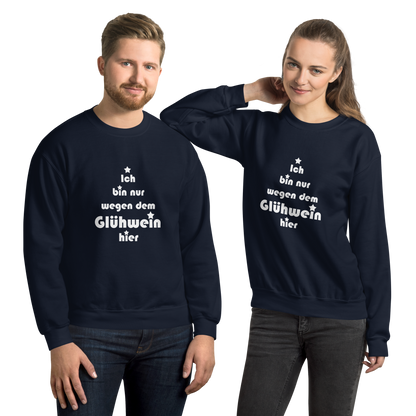 Pullover "Ich bin nur wegen dem Glühwein hier"