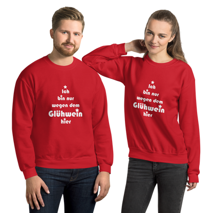 Pullover "Ich bin nur wegen dem Glühwein hier"