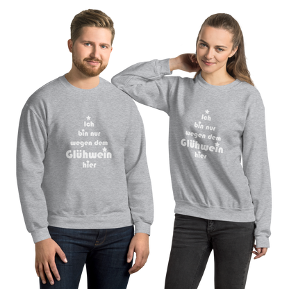 Pullover "Ich bin nur wegen dem Glühwein hier"